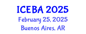 International Conference on Economics and Business Administration (ICEBA) February 25, 2025 - Buenos Aires, Argentina