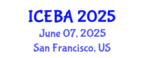 International Conference on Economics and Business Administration (ICEBA) June 07, 2025 - San Francisco, United States