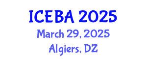 International Conference on Economics and Business Administration (ICEBA) March 29, 2025 - Algiers, Algeria