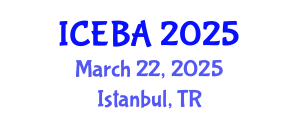 International Conference on Economics and Business Administration (ICEBA) March 22, 2025 - Istanbul, Turkey