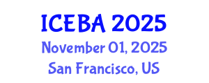 International Conference on Economics and Business Administration (ICEBA) November 01, 2025 - San Francisco, United States