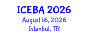 International Conference on Economics and Business Administration (ICEBA) August 16, 2026 - Istanbul, Turkey