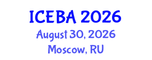 International Conference on Economics and Business Administration (ICEBA) August 30, 2026 - Moscow, Russia