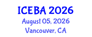 International Conference on Economics and Business Administration (ICEBA) August 05, 2026 - Vancouver, Canada