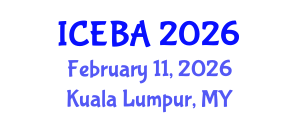 International Conference on Economics and Business Administration (ICEBA) February 11, 2026 - Kuala Lumpur, Malaysia