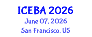 International Conference on Economics and Business Administration (ICEBA) June 07, 2026 - San Francisco, United States