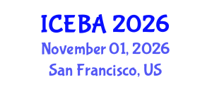 International Conference on Economics and Business Administration (ICEBA) November 01, 2026 - San Francisco, United States