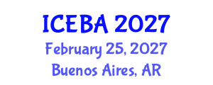 International Conference on Economics and Business Administration (ICEBA) February 25, 2027 - Buenos Aires, Argentina International Conference on Economics and Business Administration (ICEBA) February 25, 2027 - Buenos Aires, Argentina
