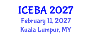 International Conference on Economics and Business Administration (ICEBA) February 11, 2027 - Kuala Lumpur, Malaysia International Conference on Economics and Business Administration (ICEBA) February 11, 2027 - Kuala Lumpur, Malaysia