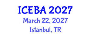 International Conference on Economics and Business Administration (ICEBA) March 22, 2027 - Istanbul, Turkey International Conference on Economics and Business Administration (ICEBA) March 22, 2027 - Istanbul, Turkey