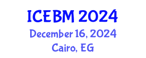 International Conference on Economics and Business Management (ICEBM) December 16, 2024 - Cairo, Egypt