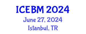 International Conference on Economics and Business Management (ICEBM) June 27, 2024 - Istanbul, Turkey