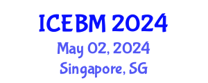 International Conference on Economics and Business Management (ICEBM) May 02, 2024 - Singapore, Singapore