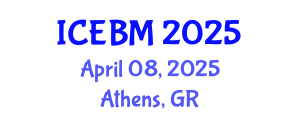 International Conference on Economics and Business Management (ICEBM) April 08, 2025 - Athens, Greece