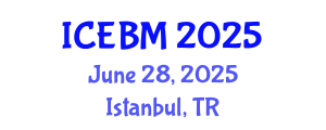 International Conference on Economics and Business Management (ICEBM) June 28, 2025 - Istanbul, Turkey