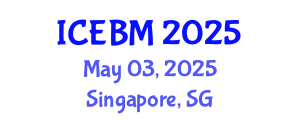 International Conference on Economics and Business Management (ICEBM) May 03, 2025 - Singapore, Singapore