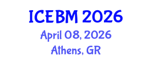 International Conference on Economics and Business Management (ICEBM) April 08, 2026 - Athens, Greece