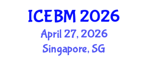 International Conference on Economics and Business Management (ICEBM) April 27, 2026 - Singapore, Singapore International Conference on Economics and Business Management (ICEBM) April 27, 2026 - Singapore, Singapore