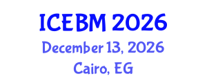 International Conference on Economics and Business Management (ICEBM) December 13, 2026 - Cairo, Egypt International Conference on Economics and Business Management (ICEBM) December 13, 2026 - Cairo, Egypt