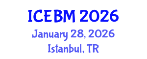 International Conference on Economics and Business Management (ICEBM) January 28, 2026 - Istanbul, Turkey