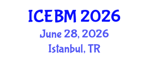 International Conference on Economics and Business Management (ICEBM) June 28, 2026 - Istanbul, Turkey