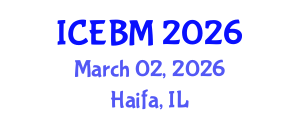 International Conference on Economics and Business Management (ICEBM) March 02, 2026 - Haifa, Israel International Conference on Economics and Business Management (ICEBM) March 02, 2026 - Haifa, Israel