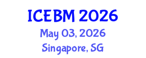 International Conference on Economics and Business Management (ICEBM) May 03, 2026 - Singapore, Singapore