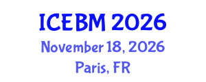 International Conference on Economics and Business Management (ICEBM) November 18, 2026 - Paris, France