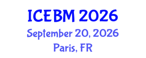 International Conference on Economics and Business Management (ICEBM) September 20, 2026 - Paris, France