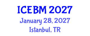 International Conference on Economics and Business Management (ICEBM) January 28, 2027 - Istanbul, Turkey International Conference on Economics and Business Management (ICEBM) January 28, 2027 - Istanbul, Turkey