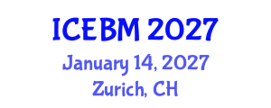 International Conference on Economics and Business Management (ICEBM) January 14, 2027 - Zurich, Switzerland International Conference on Economics and Business Management (ICEBM) January 14, 2027 - Zurich, Switzerland