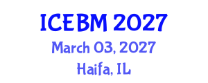 International Conference on Economics and Business Management (ICEBM) March 03, 2027 - Haifa, Israel International Conference on Economics and Business Management (ICEBM) March 03, 2027 - Haifa, Israel