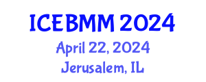 International Conference on Economics and Business Market Management (ICEBMM) April 22, 2024 - Jerusalem, Israel