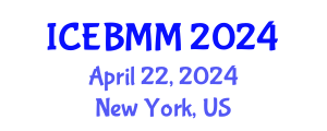 International Conference on Economics and Business Market Management (ICEBMM) April 22, 2024 - New York, United States