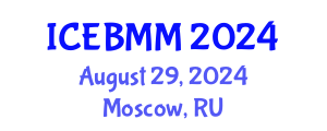 International Conference on Economics and Business Market Management (ICEBMM) August 29, 2024 - Moscow, Russia