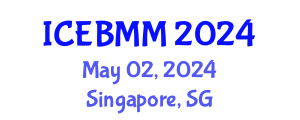 International Conference on Economics and Business Market Management (ICEBMM) May 02, 2024 - Singapore, Singapore