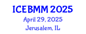 International Conference on Economics and Business Market Management (ICEBMM) April 29, 2025 - Jerusalem, Israel