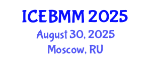 International Conference on Economics and Business Market Management (ICEBMM) August 30, 2025 - Moscow, Russia
