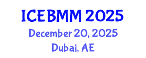 International Conference on Economics and Business Market Management (ICEBMM) December 20, 2025 - Dubai, United Arab Emirates