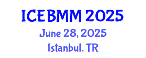 International Conference on Economics and Business Market Management (ICEBMM) June 28, 2025 - Istanbul, Turkey