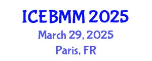 International Conference on Economics and Business Market Management (ICEBMM) March 29, 2025 - Paris, France