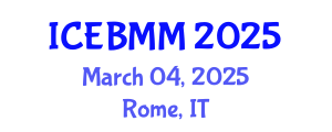 International Conference on Economics and Business Market Management (ICEBMM) March 04, 2025 - Rome, Italy