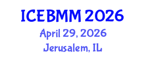 International Conference on Economics and Business Market Management (ICEBMM) April 29, 2026 - Jerusalem, Israel