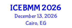 International Conference on Economics and Business Market Management (ICEBMM) December 13, 2026 - Cairo, Egypt International Conference on Economics and Business Market Management (ICEBMM) December 13, 2026 - Cairo, Egypt