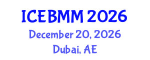 International Conference on Economics and Business Market Management (ICEBMM) December 20, 2026 - Dubai, United Arab Emirates International Conference on Economics and Business Market Management (ICEBMM) December 20, 2026 - Dubai, United Arab Emirates