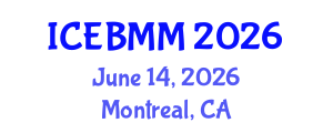 International Conference on Economics and Business Market Management (ICEBMM) June 14, 2026 - Montreal, Canada