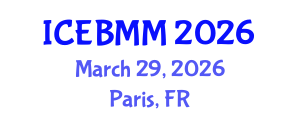 International Conference on Economics and Business Market Management (ICEBMM) March 29, 2026 - Paris, France