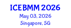 International Conference on Economics and Business Market Management (ICEBMM) May 03, 2026 - Singapore, Singapore