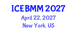 International Conference on Economics and Business Market Management (ICEBMM) April 22, 2027 - New York, United States International Conference on Economics and Business Market Management (ICEBMM) April 22, 2027 - New York, United States