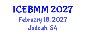 International Conference on Economics and Business Market Management (ICEBMM) February 18, 2027 - Jeddah, Saudi Arabia International Conference on Economics and Business Market Management (ICEBMM) February 18, 2027 - Jeddah, Saudi Arabia